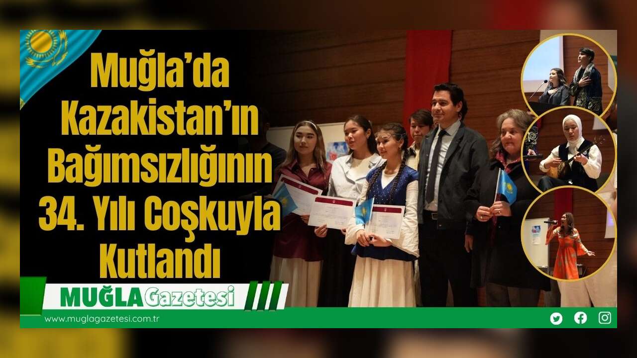 Muğla’da Kazakistan’ın Bağımsızlığının 34. Yılı Coşkuyla Kutlandı