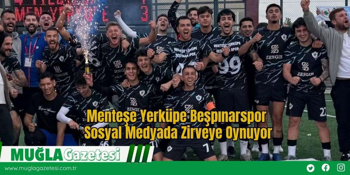 Menteşe Yerküpe Beşpınarspor Sosyal Medyada Zirveye Oynuyor