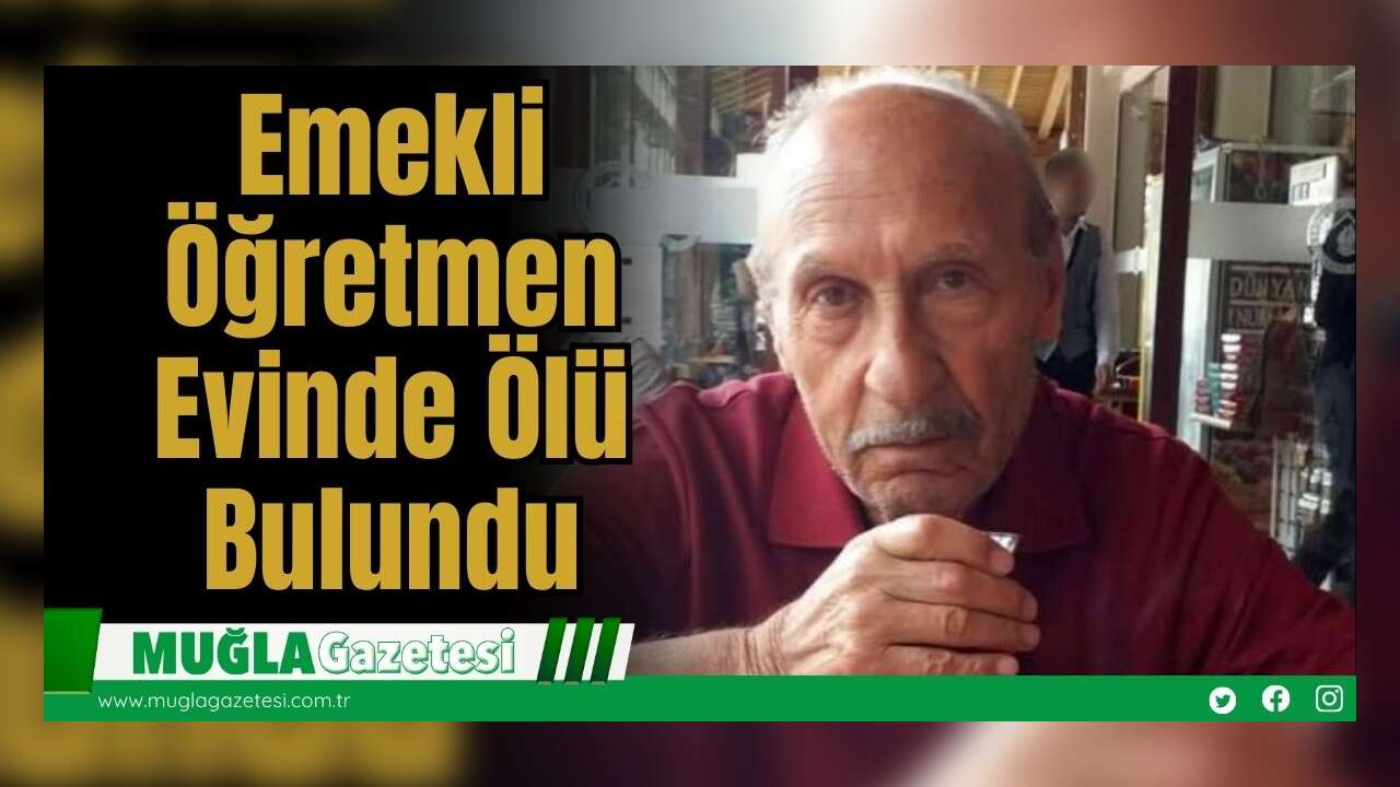 Emekli Öğretmen Evinde Ölü Bulundu