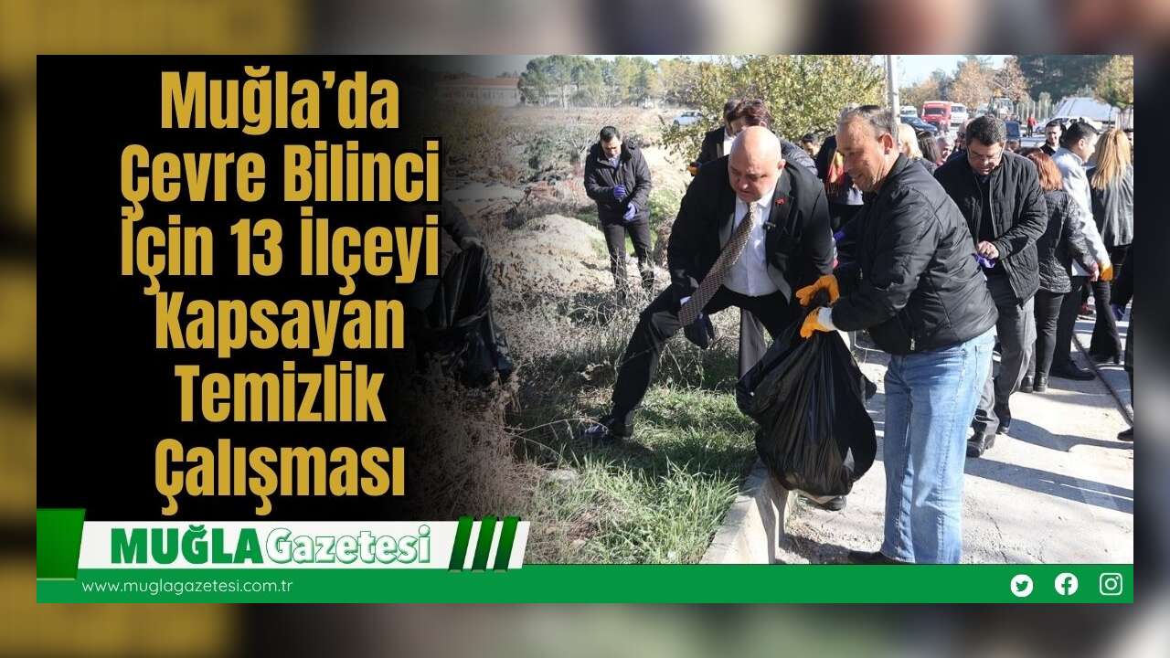 Muğla’da Çevre Bilinci İçin 13 İlçeyi Kapsayan Temizlik Çalışması