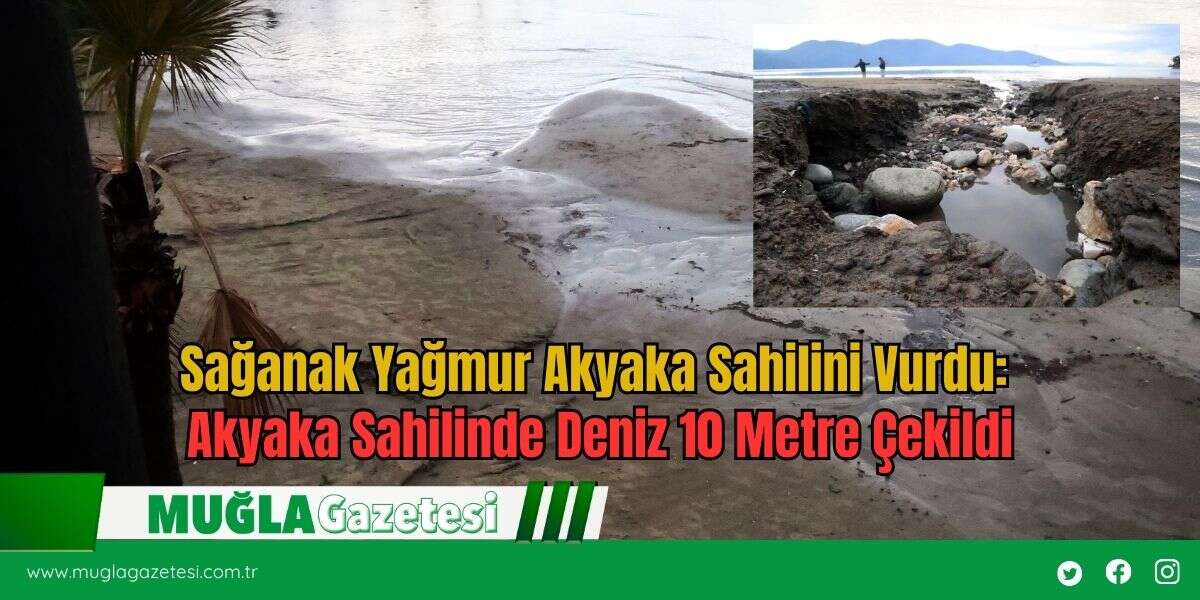 Sağanak Yağmur Akyaka Sahilini Vurdu: Akyaka Sahilinde Deniz 10 Metre Çekildi