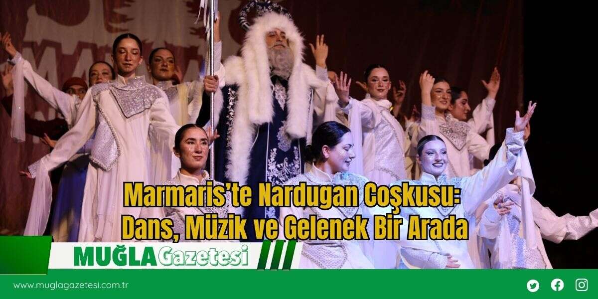 Marmaris’te Nardugan Coşkusu: Dans, Müzik ve Gelenek Bir Arada