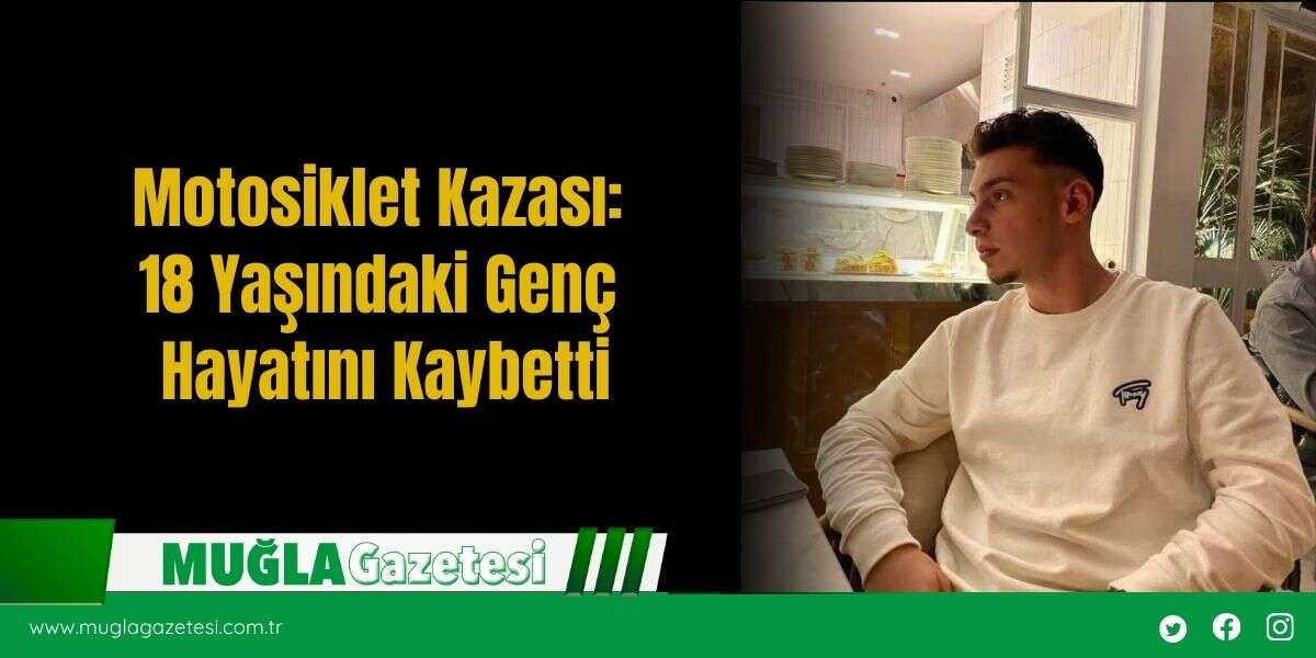Motosiklet Kazası: 18 Yaşındaki Genç Hayatını Kaybetti
