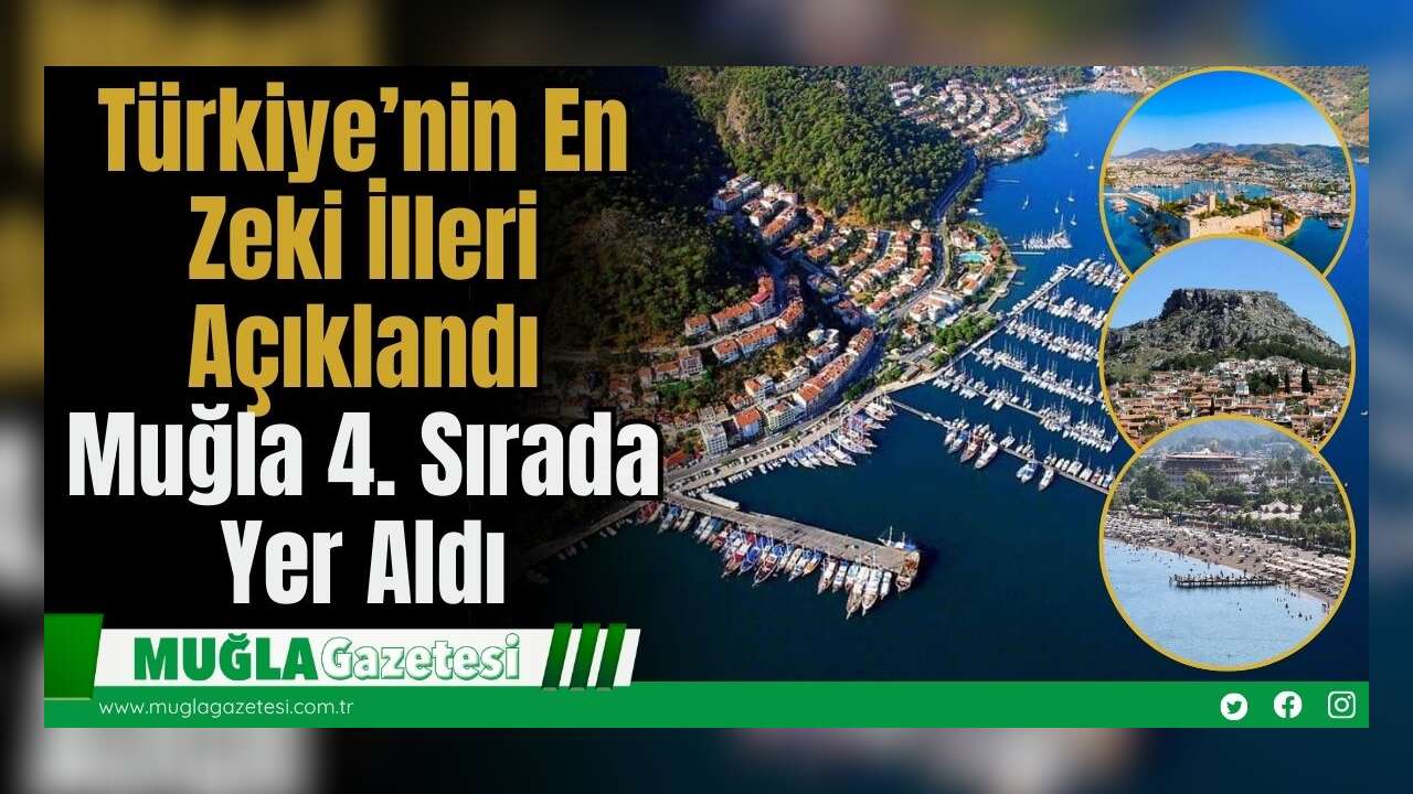 Türkiye’nin En Zeki İlleri Açıklandı: Muğla 4. Sırada Yer Aldı