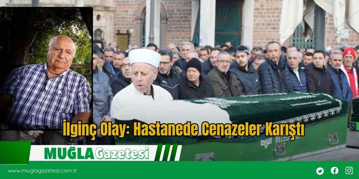 İlginç Olay: Hastanede Cenazeler Karıştı