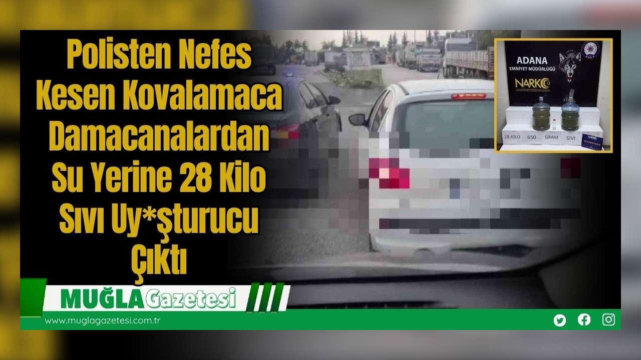 Polisten Nefes Kesen Kovalamaca: Damacanalardan Su Yerine 28 Kilo Sıvı Uy*şturucu Çıktı