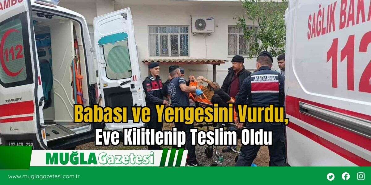 Babası ve Yengesini Vurdu, Eve Kilitlenip Teslim Oldu