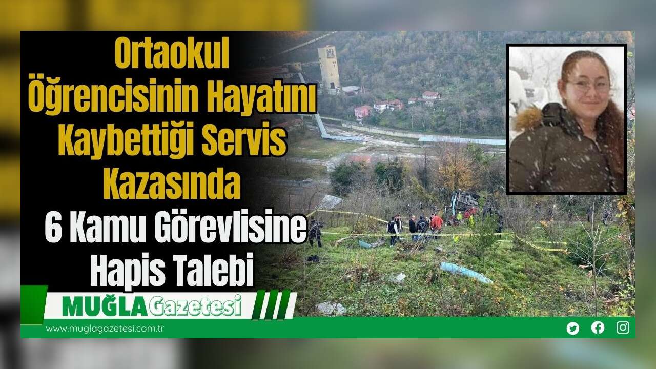 Ortaokul Öğrencisinin Hayatını Kaybettiği Servis Kazasında 6 Kamu Görevlisine Hapis Talebi