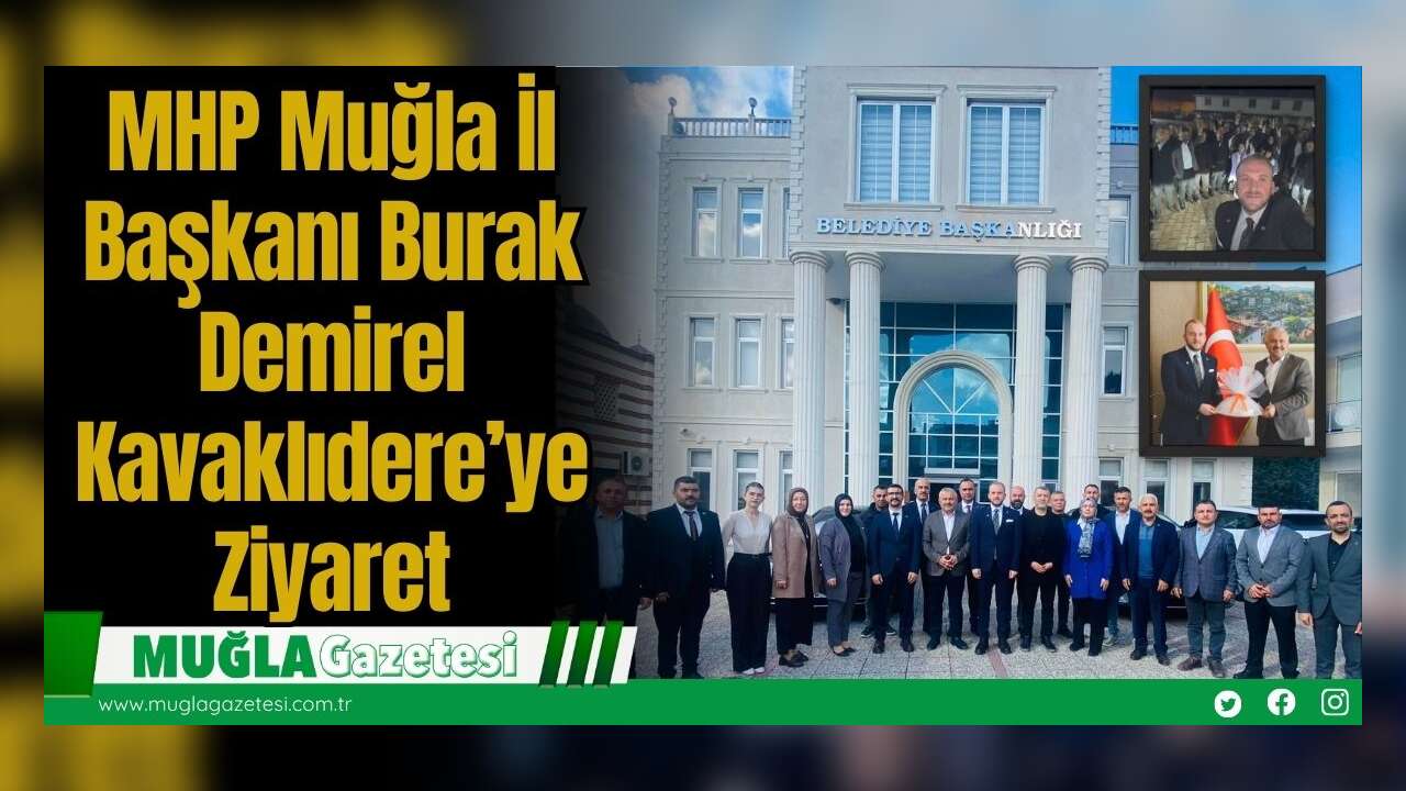 MHP Muğla İl Başkanı Burak Demirel'den Kavaklıdere’ye Ziyaret