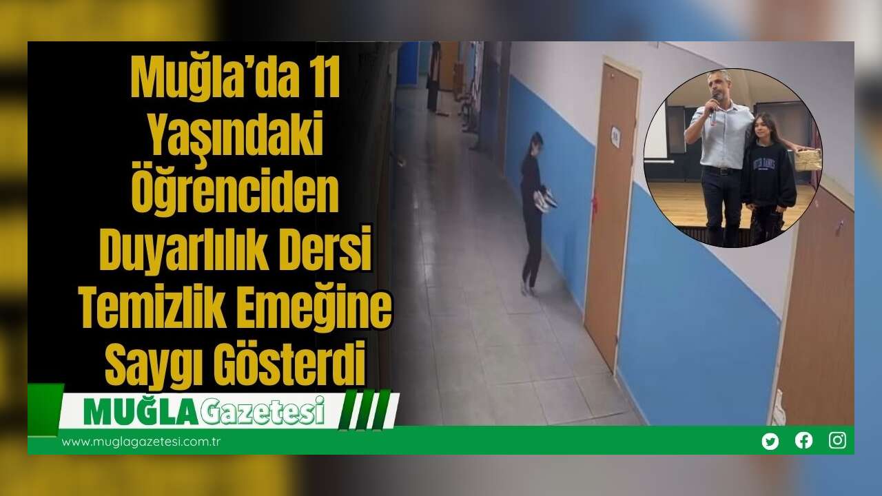 Muğla’da 11 Yaşındaki Öğrenciden Duyarlılık Dersi: Temizlik Emeğine Saygı Gösterdi