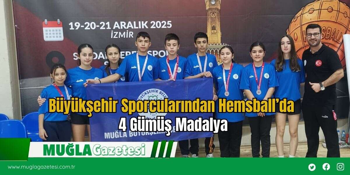 Büyükşehir Sporcularından Hemsball’da 4 Gümüş Madalya
