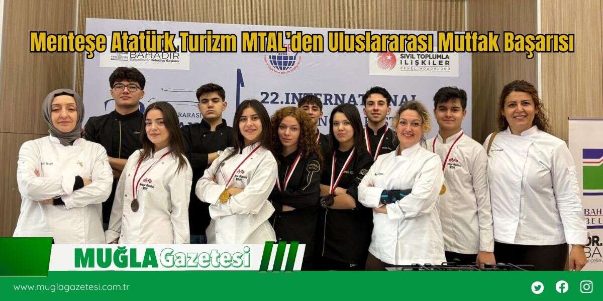 Menteşe Atatürk Turizm MTAL’den Uluslararası Mutfak Başarısı