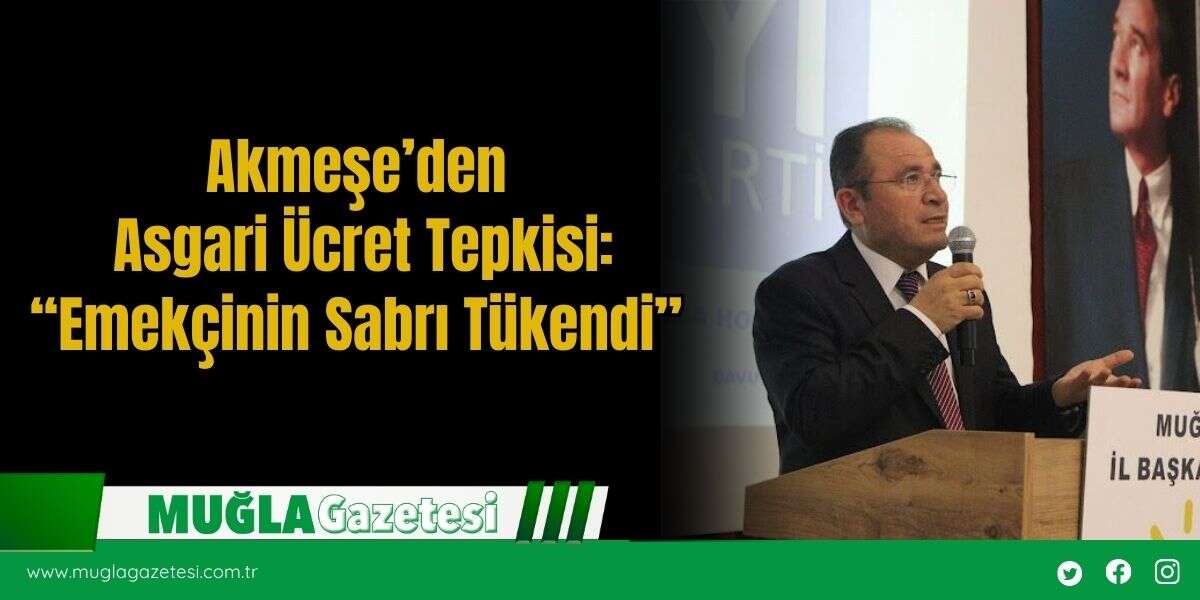 Akmeşe’den Asgari Ücret Tepkisi: “Emekçinin Sabrı Tükendi”