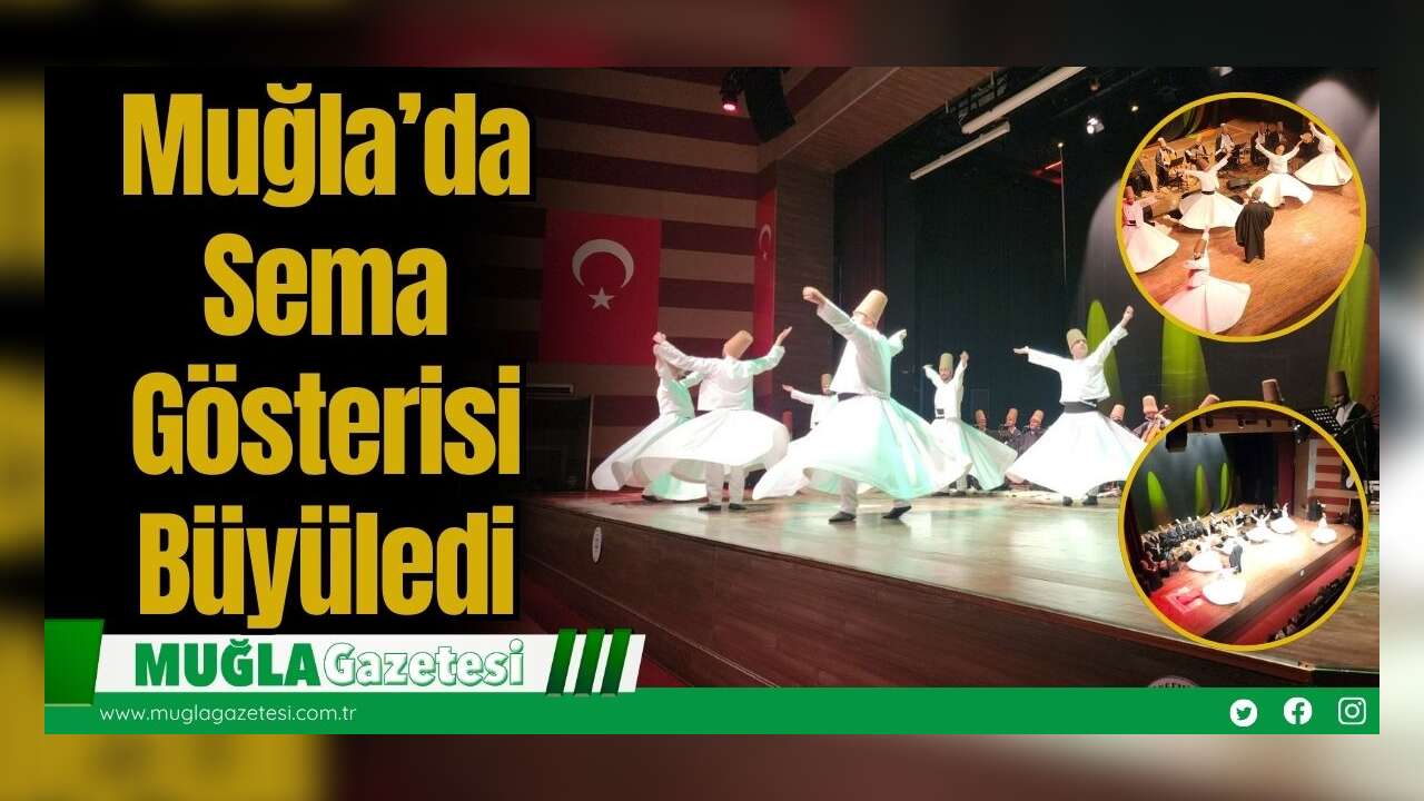 Muğla’da Sema Gösterisi Büyüledi