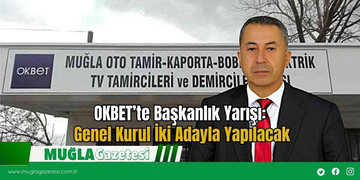 OKBET’te Başkanlık Yarışı: Genel Kurul İki Adayla Yapılacak