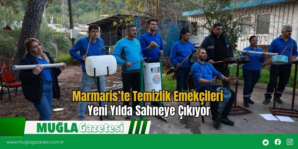 Marmaris’te Temizlik Emekçileri Yeni Yılda Sahneye Çıkıyor