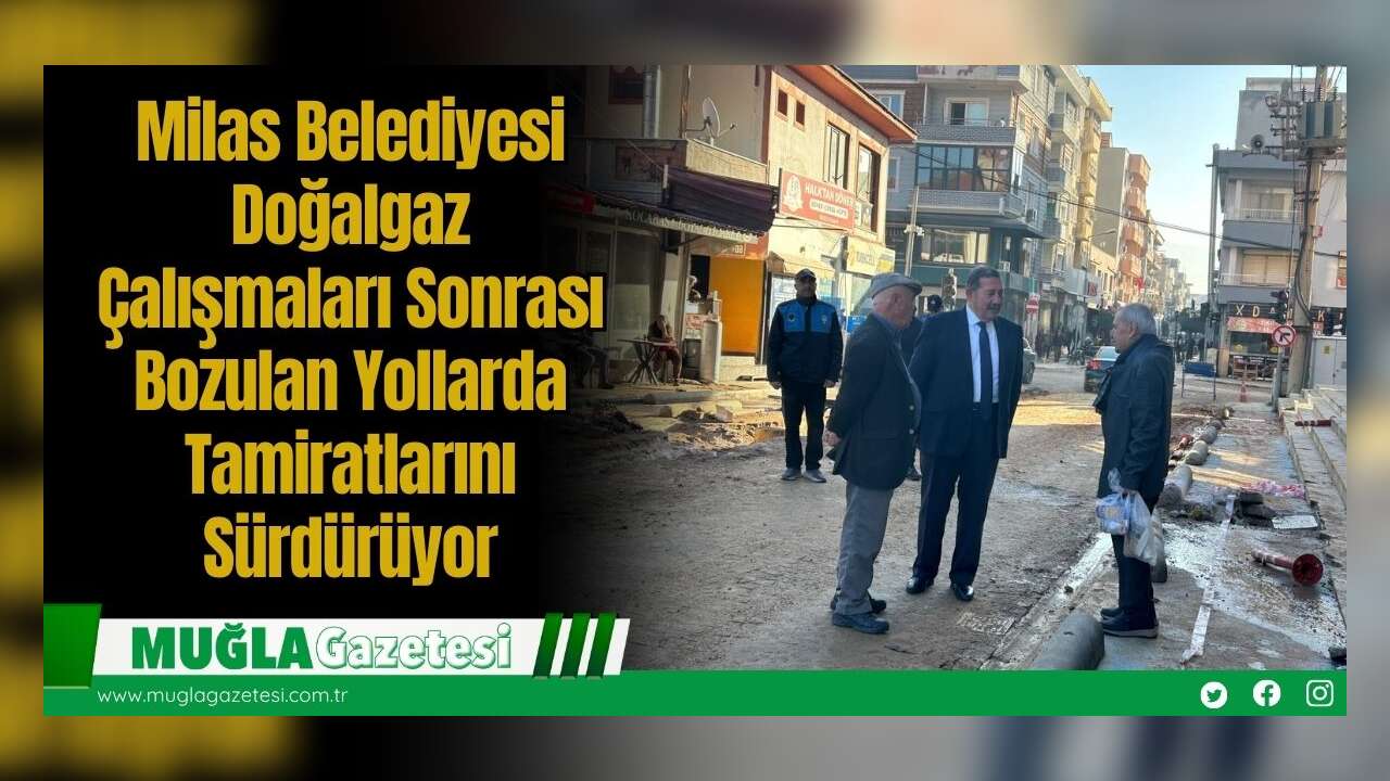 Milas Belediyesi Doğalgaz Çalışmaları Sonrası Bozulan Yollarda Tamiratlarını Sürdürüyor