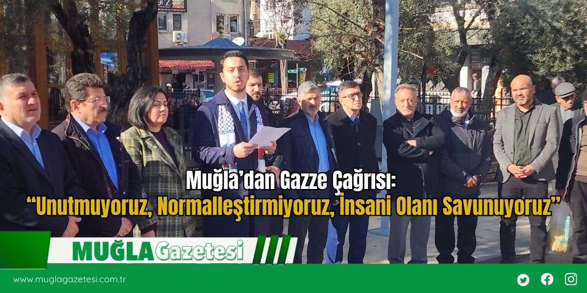 Muğla’dan Gazze Çağrısı: “Unutmuyoruz, Normalleştirmiyoruz, İnsani Olanı Savunuyoruz”