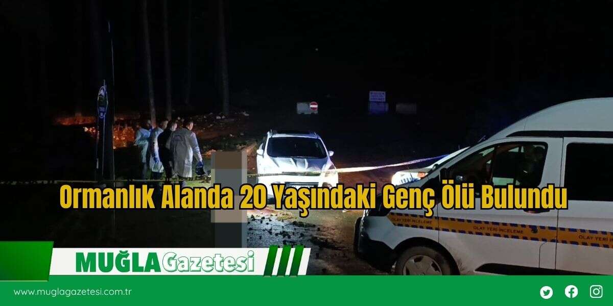 Ormanlık Alanda 20 Yaşındaki Genç Ölü Bulundu