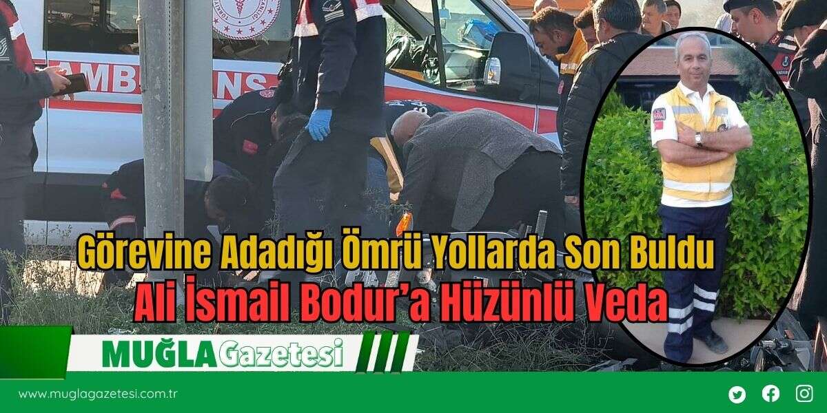 Görevine Adadığı Ömrü Yollarda Son Buldu: Ali İsmail Bodur’a Hüzünlü Veda
