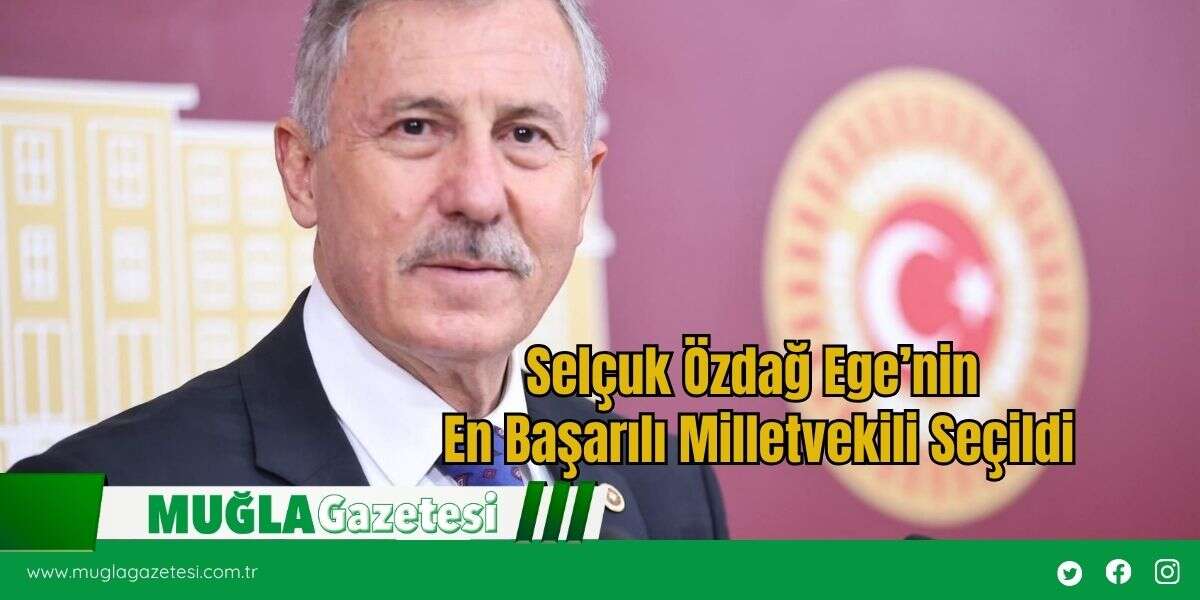 Selçuk Özdağ Ege’nin En Başarılı Milletvekili Seçildi