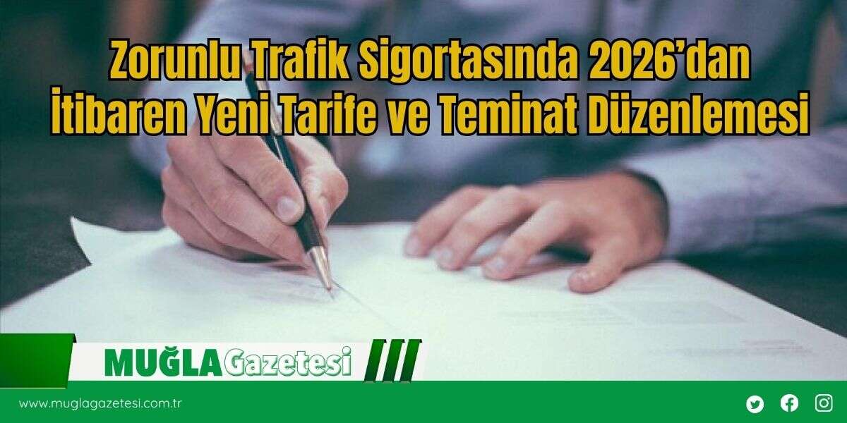 Zorunlu Trafik Sigortasında 2026’dan İtibaren Yeni Tarife ve Teminat Düzenlemesi