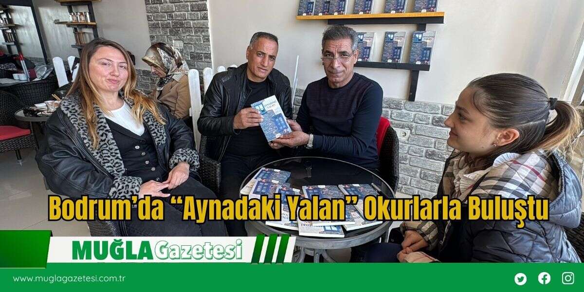 Bodrum’da “Aynadaki Yalan” Okurlarla Buluştu