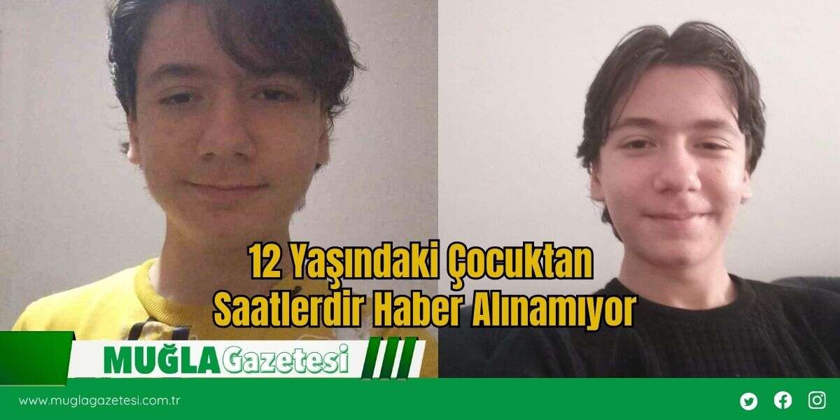 12 Yaşındaki Çocuktan Saatlerdir Haber Alınamıyor
