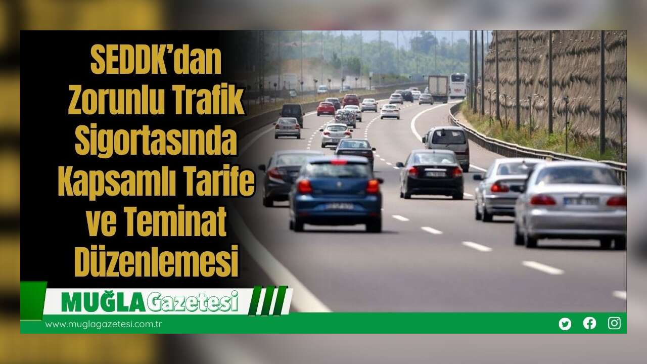 SEDDK’dan Zorunlu Trafik Sigortasında Kapsamlı Tarife ve Teminat Düzenlemesi