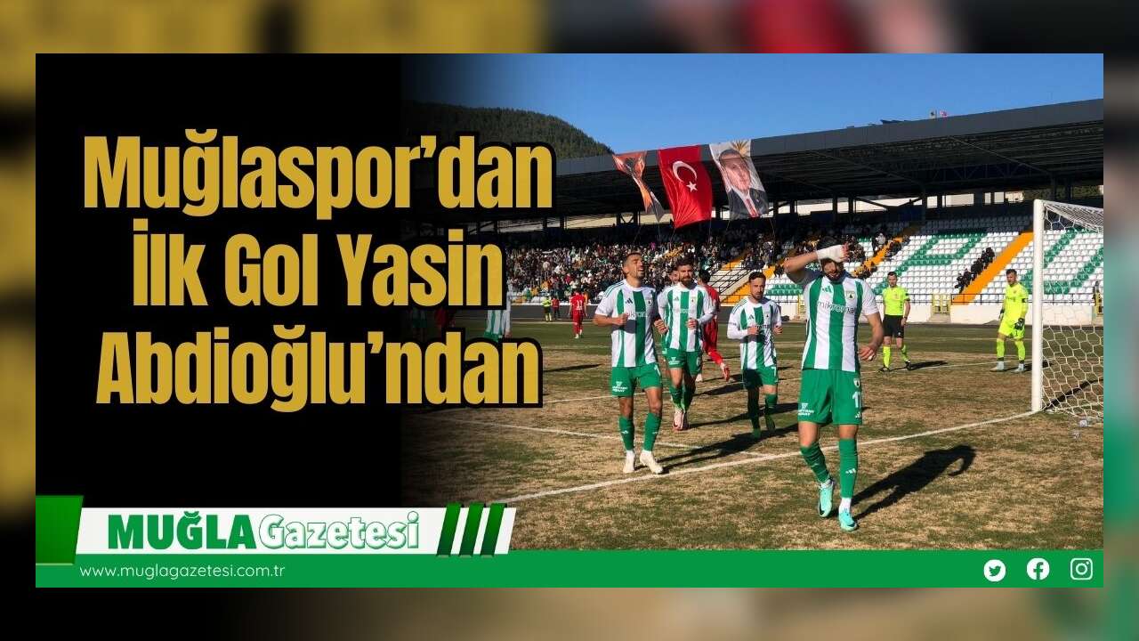 Muğlaspor’dan İlk Gol Yasin Abdioğlu’ndan