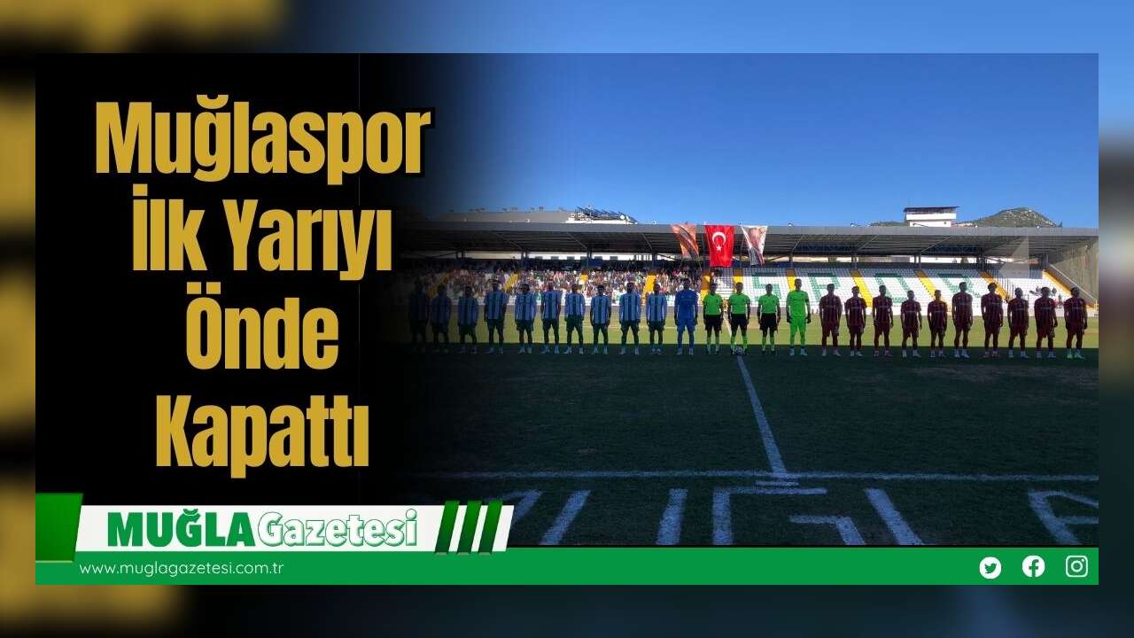 Muğlaspor İlk Yarıyı Önde Kapattı