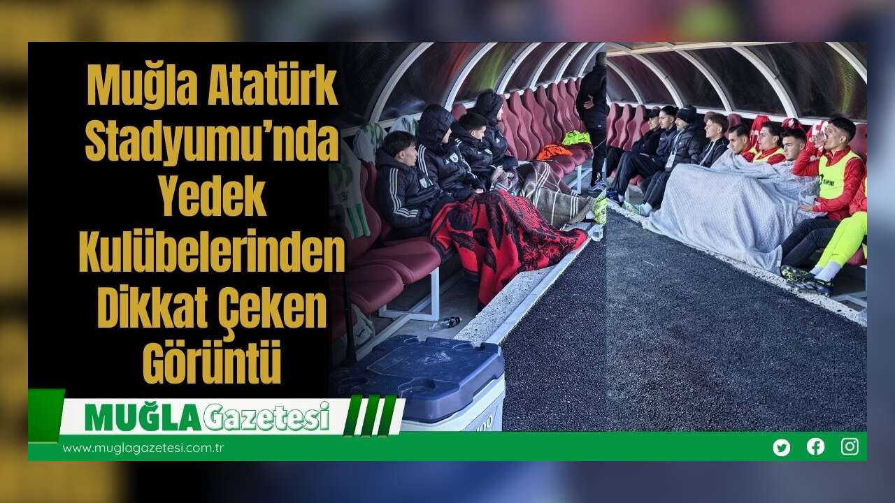 Muğla Atatürk Stadyumu’nda Yedek Kulübelerden Dikkat Çeken Görüntü