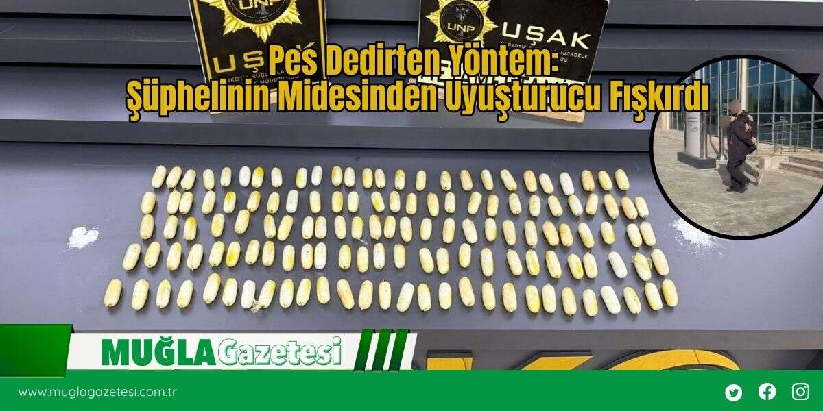 Pes Dedirten Yöntem:  Şüphelinin Midesinden Uyuşturucu Fışkırdı