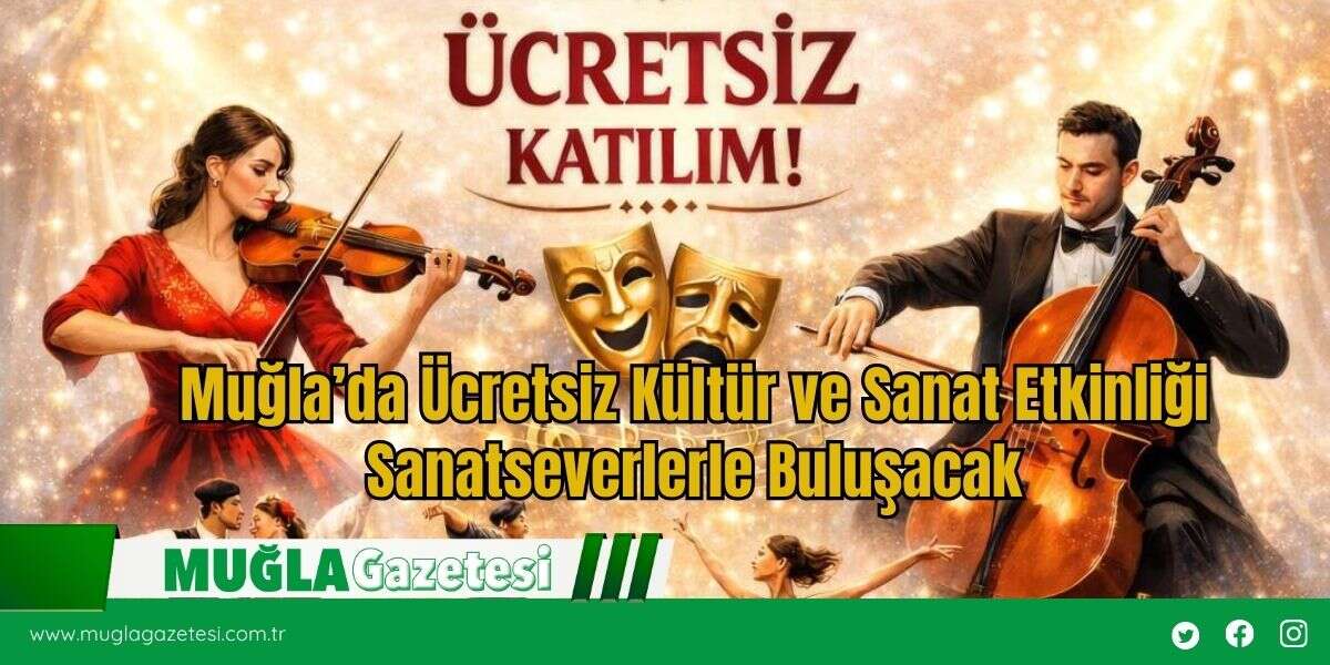 Muğla’da Ücretsiz Kültür ve Sanat Etkinliği Sanatseverlerle Buluşacak