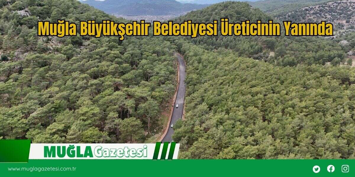 Muğla Büyükşehir Belediyesi Üreticinin Yanında