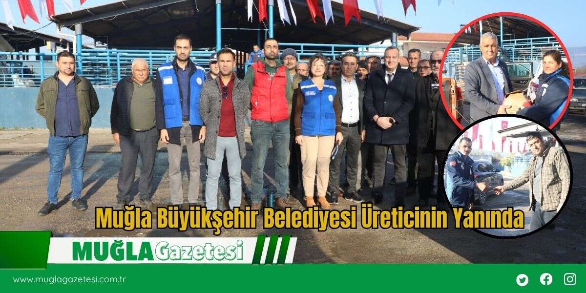 Muğla Büyükşehir Belediyesi Üreticinin Yanında