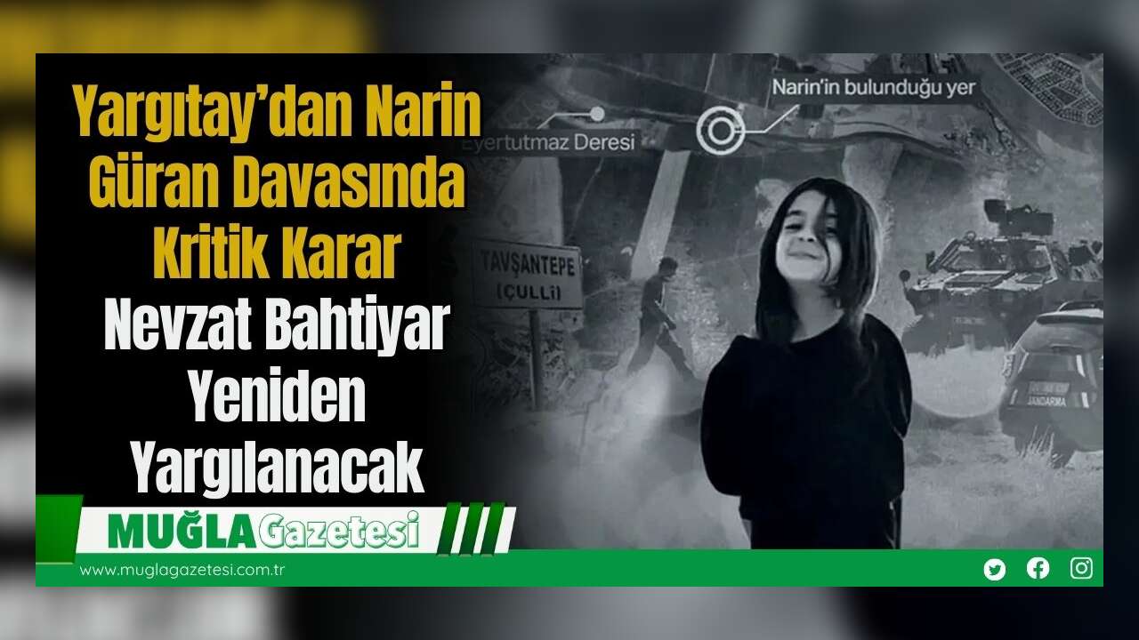 Yargıtay’dan Narin Güran Davasında Kritik Karar: Nevzat Bahtiyar Yeniden Yargılanacak