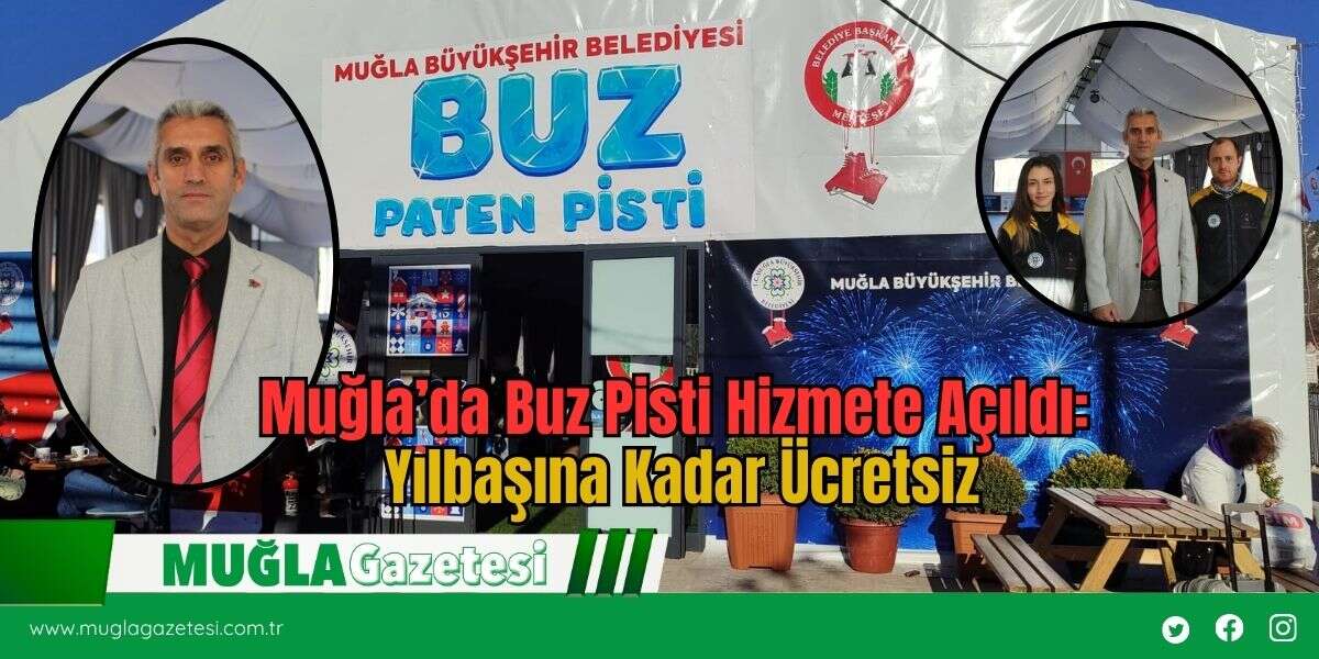 Muğla’da Buz Pisti Hizmete Açıldı: Yılbaşına Kadar Ücretsiz
