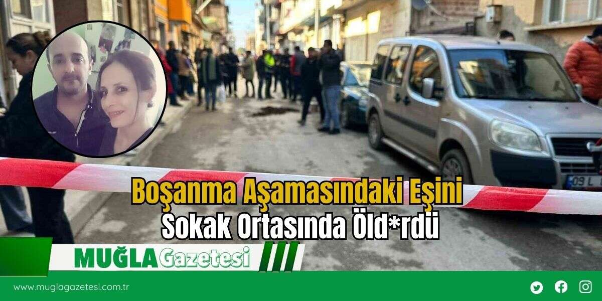 Boşanma Aşamasındaki Eşini Sokak Ortasında Öld*rdü