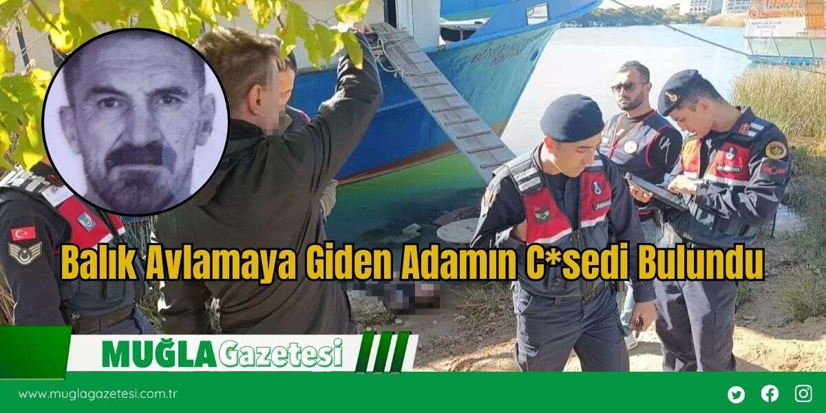 Balık Avlamaya Giden Adamın C*sedi Bulundu