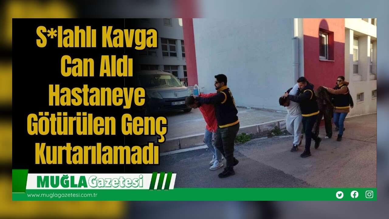 S*lahlı Kavga Can Aldı: Hastaneye Götürülen Genç Kurtarılamadı