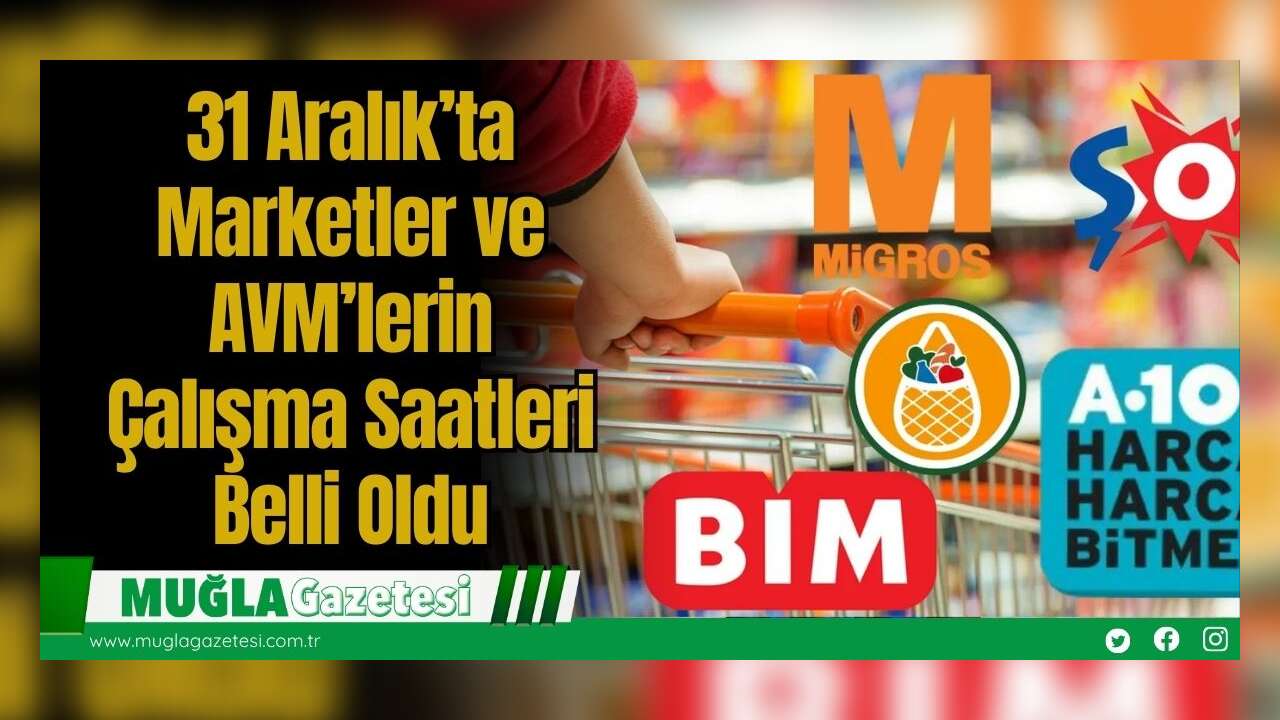 31 Aralık’ta Marketler ve AVM’lerin Çalışma Saatleri Belli Oldu