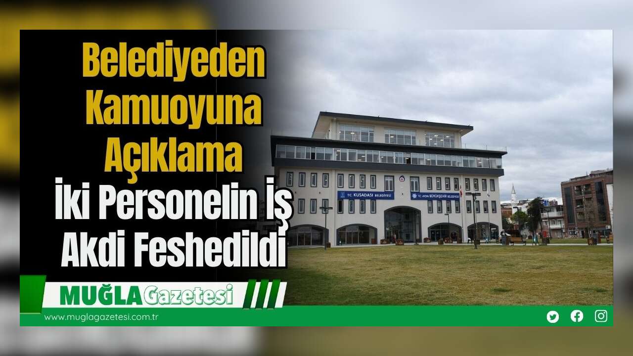 Belediyeden Kamuoyuna Açıklama: İki Personelin İş Akdi Feshedildi