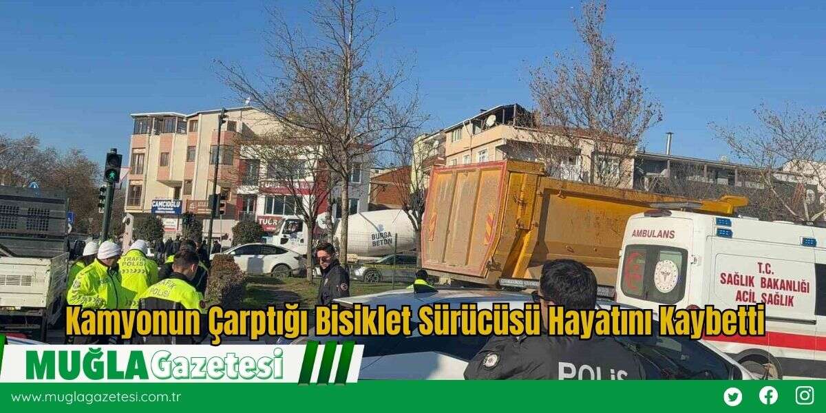 Kamyonun Çarptığı Bisiklet Sürücüsü Hayatını Kaybetti