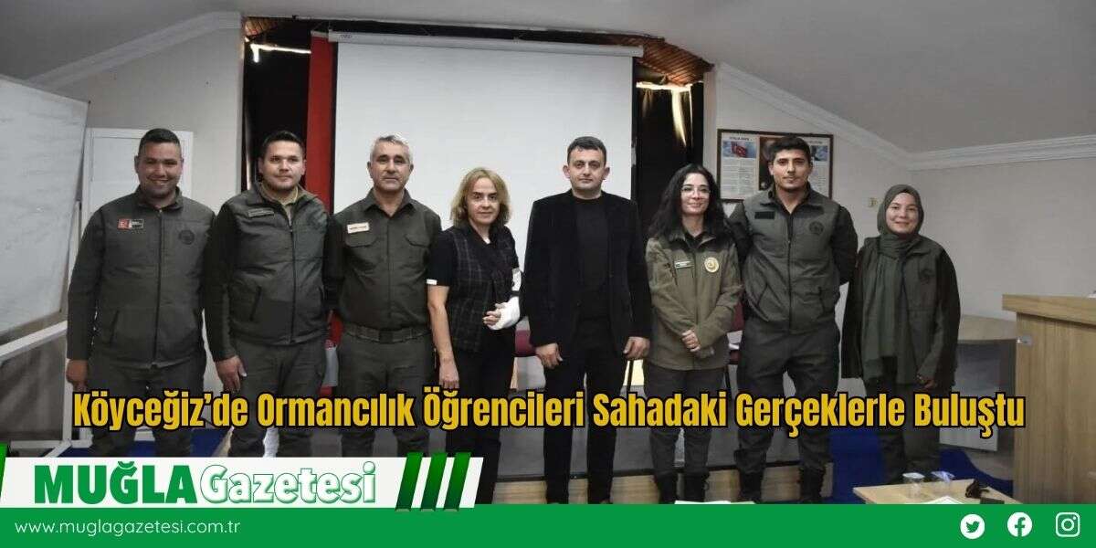 Köyceğiz’de Ormancılık Öğrencileri Sahadaki Gerçeklerle Buluştu