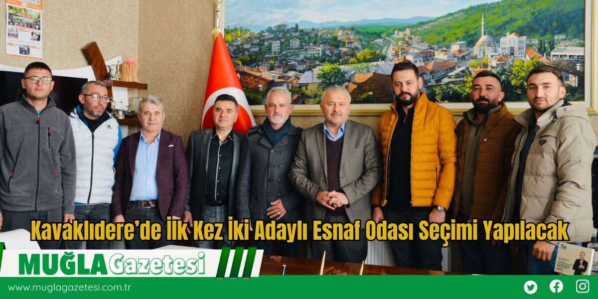 Kavaklıdere’de İlk Kez İki Adaylı Esnaf Odası Seçimi Yapılacak