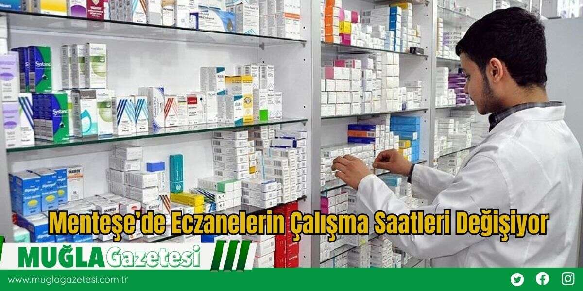 Menteşe’de Eczanelerin Çalışma Saatleri Değişiyor