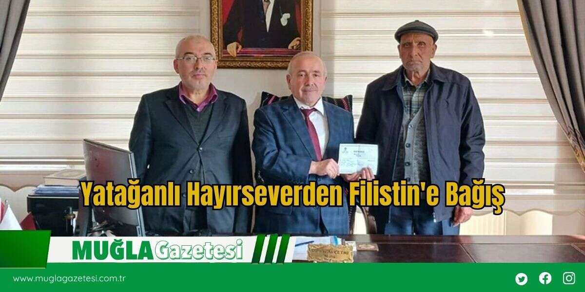Yatağanlı Hayırseverden Filistin'e Bağış