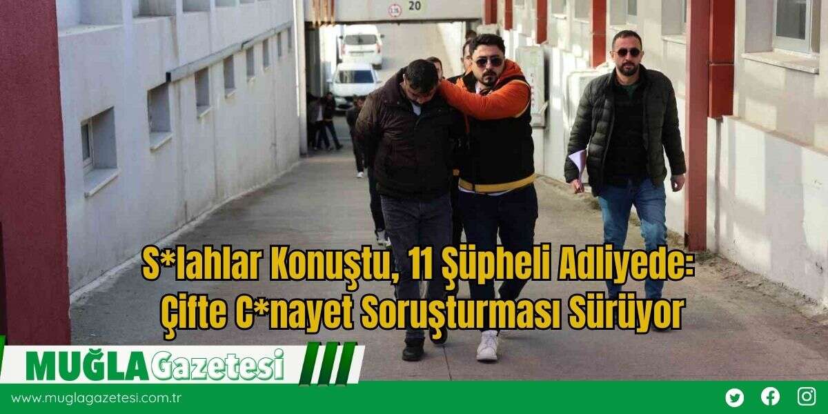 S*lahlar Konuştu, 11 Şüpheli Adliyede: Çifte C*nayet Soruşturması Sürüyor