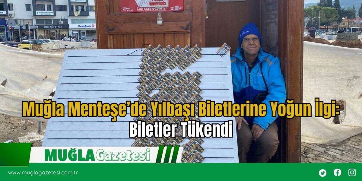 Muğla Menteşe’de Yılbaşı Biletlerine Yoğun İlgi: Biletler Tükendi